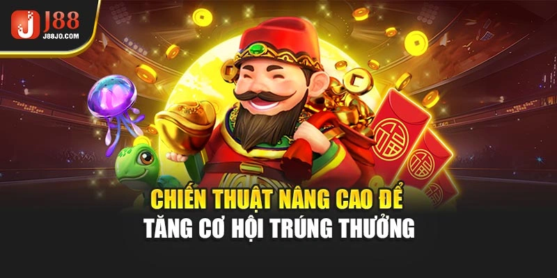 Chiến thuật nâng cao để tăng cơ hội trúng thưởng