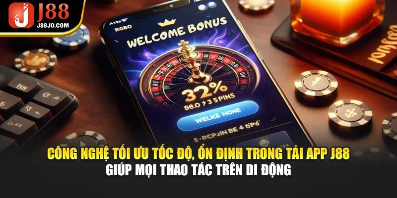 Công nghệ tối ưu tốc độ, ổn định trong tải app J88 giúp mọi thao tác trên di động