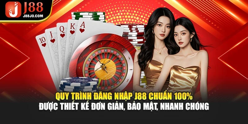 Quy trình đăng nhập J88 chuẩn 100% được thiết kế đơn giản, bảo mật, nhanh chóng